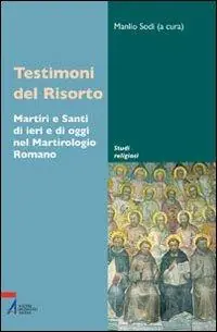 Testimoni del Risorto. Martiri e santi di ieri e di oggi nel martirologio romano Beste Prijs