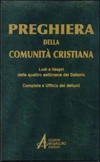 Lage Kosten Preghiera della comunità cristiana. Lodi e vespri delle quattro settimane del salterio