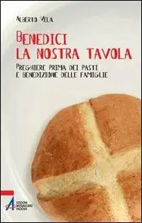 Benedici la nostra tavola. Preghiere prima dei pasti Goedkoop