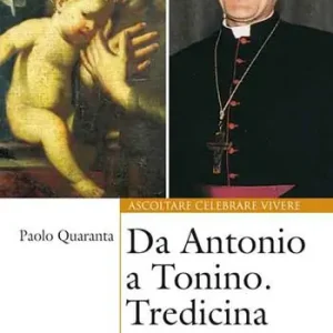 Favoriet Da Antonio a Tonino. Tredicina. Dalla teologia di S. Antonio alla profezia di Tonino Bello