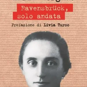Maria Borgato. Ravensbrück, solo andata Shop Nu