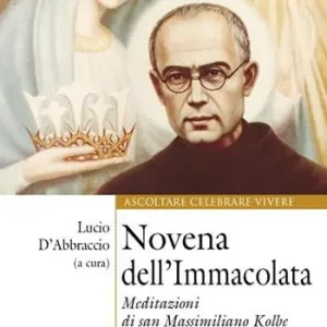 Gecertificeerd Novena dell‘Immacolata. Meditazioni di san Massimiliano Kolbe. Preghiere di papa Francesco
