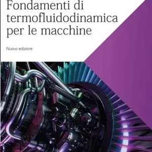 Beperkte Voorraad Fondamenti di termofluidodinamica per le macchine. Nuova ediz.