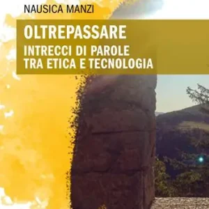 Beperkte Voorraad Oltrepassare. Intrecci di parole tra etica e tecnologia