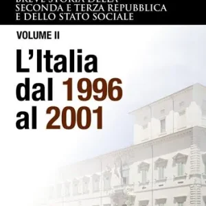 Alleen Vandaag Breve storia della seconda e terza Repubblica e dello stato sociale. Vol. 2 L‘ Italia dal 1996 al 2001