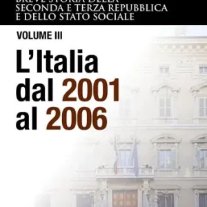 Beperkt Aanbod Breve storia della seconda e terza Repubblica e dello stato sociale. Vol. 3 L‘ Italia dal 2001 al 2006