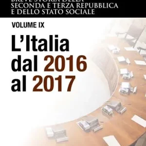 Breve storia della seconda e terza Repubblica e dello stato sociale. Vol. 9 L‘ Italia dal 2016 al 2017 Bestel Nu