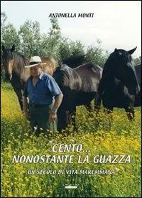 Cento... nonostante la guazza. Una secolo di vita maremmana Hete Deal