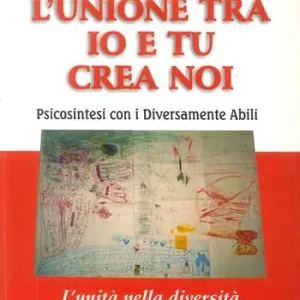 L‘unione tra io e tu crea noi. Psicosintesi con i diversamente abili Flitsaanbieding