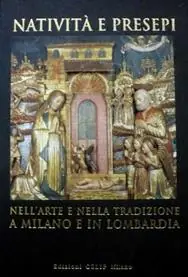 Gecertificeerd Natività e presepi. Nell‘arte e nella tradizione a Milano e in Lombardia. Ediz. illustrata
