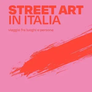 Hete Deal Street art in Italia. Viaggio fra luoghi e persone