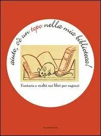 Aiuto, c‘è un topo nella mia biblioteca. Fantasia e realtà nei libri per ragazzi Gereduceerde Prijs