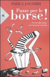 Koopje Pazze per le borse! Perché alle donne non bastano le tasche