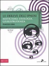 Le derive dell‘ipnosi. Misticismo, ufologia, giurisprudenza Shop Nu