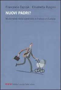 Nuovi padri? Mutamenti della paternità in Italia e in Europa Alleen Vandaag
