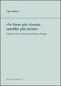 «Se fosse più vissuto, sarebbe più sicuro». Capitale sociale e insicurezza urbana a Perugia Bestel Nu