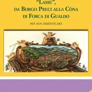 «Lassù», da borgo Preci alla Còna di Forca di Gualdo. Ediz. ampliata. Con DVD video Bestel Nu