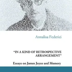 «In a kind of retrospective arrangement». Essays on James Joyce and memory Nieuw