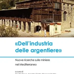 «Dell‘industria delle argentiere». Nuove ricerche sulle miniere nel Mediterraneo Uitverkoop