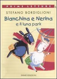 Laatste Versie Bianchina e Nerina al luna park. Ediz. illustrata
