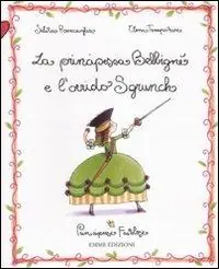 La principessa Belbigné e l‘orrido Sgrunch. Principesse favolose. Ediz. illustrata. Vol. 3 Op = Op