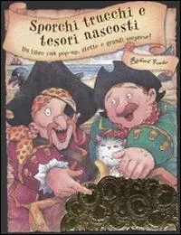 Veilige Betaling Sporchi trucchi e tesori nascosti. Libro pop-up. Ediz. illustrata