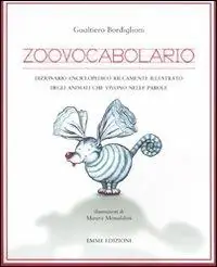 Zoovocabolario. Dizionario enciclopedico riccamente illustrato degli animali che vivono nelle parole Betaalbaar