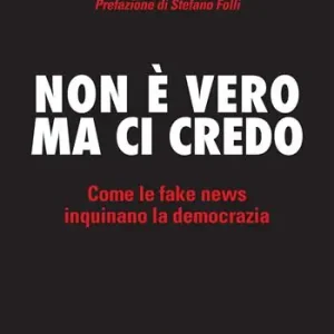 Non è vero ma ci credo. Come le fake news inquinano la democrazia Goedkoop