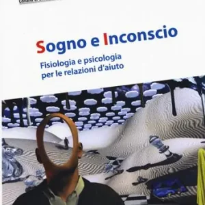 Bestel Nu Sogno e inconscio. Fisiologia e psicologia per le relazioni d‘aiuto