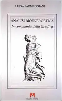 Bestseller Analisi bioenergetica. In compagnia della Gradiva
