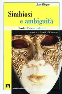 Gecertificeerd Simbiosi e ambiguità. Studio psicoanalitico
