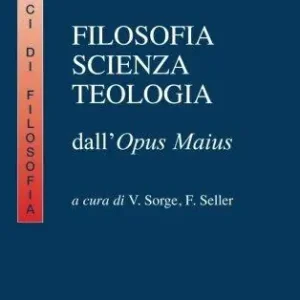 Beperkte Voorraad Filosofia, scienza e teologia. Per i Licei e gli Ist. magistrali