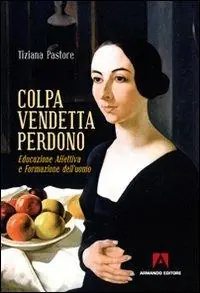 Bestseller Colpa, vendetta, perdono. Educazione affettiva e formazione dell‘uomo