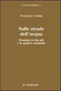 Sulle strade dell‘acqua. Dramma in due atti e in quattro continenti Bestseller