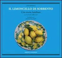 Direct Beschikbaar Il limoncello di Sorrento. Una storia familiare con le ricette della casa