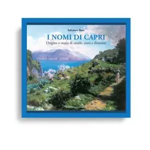 I nomi di Capri. Origine e storia di strade, corti e dintorni Beperkt Aanbod