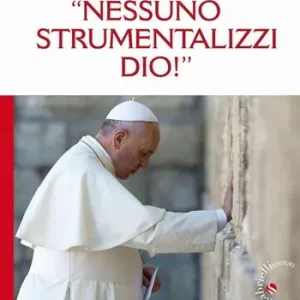 «Nessuno strumentalizzi Dio!». Papa Francesco in Terra Santa l‘urgenza della pace Dagaanbieding