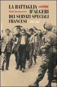 Tijdelijk Beschikbaar La Battaglia d‘Algeri dei Servizi Speciali francesi. 1955-1957
