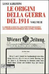 Actieprijs Le origini della guerra del 1914. Vol. 2 crisi del luglio 1914. Dall‘attentato di Sarajevo alla mobilitazione generale dell‘Austria-Ungheria, La.