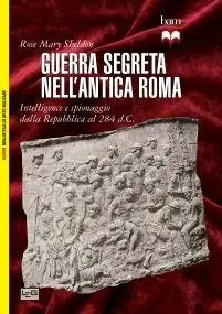 Koop Vandaag Guerra segreta nell‘antica Roma. Intelligence e spionaggio dalla Repubblica al 284 d.C.