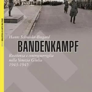 Bestel Nu Bandenkampf. Resistenza e controguerriglia nella Venezia Giulia (1943-1945)