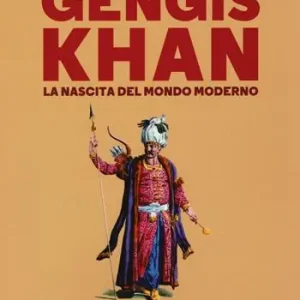 Gengis Khan. La nascita del mondo moderno Must-Have