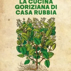 Seizoensaanbieding La cucina goriziana di casa Rubbia. Nuova ediz.