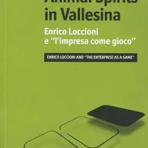 Animal spirits in Vallesina. Enrico Loccioni e l‘impresa come gioco Gratis Retour