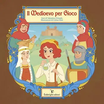 Nieuw Il medioevo per gioco. Ediz. a colori