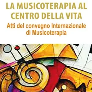 Al centro del suono. La musicoterapia al centro della vita. Atti del Convegno internazionale di musicoterapia Gratis Retour