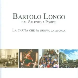 Direct Beschikbaar Bartolo Longo dal Salento a Pompei. La carità che fa nuova la storia.