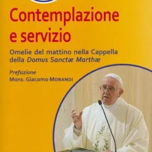 Contemplazione e servizio. Omelie del mattino nella Cappella della «Domus Sanctae Marthae» Bestel Nu