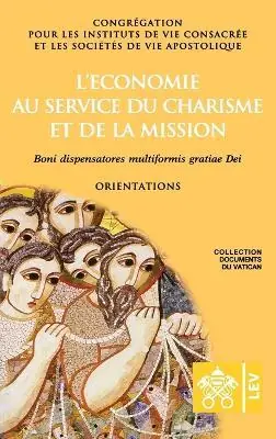 Betaalbaar L‘economie au service du charisme et de la mission. Boni dispensatores multiformis gratiae Dei. Orientations