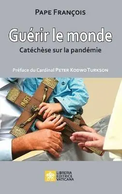 Direct Verzonden Guérir le monde. Catéchèse sur la pandémie